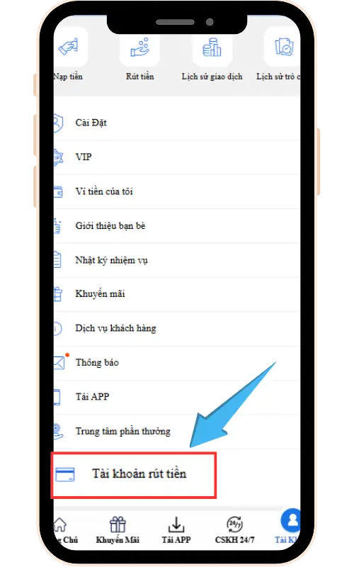 Bước 2:  Tại Mục TÀI KHOẢN Chọn ⇒ TÀI KHOẢN RÚT TIỀN